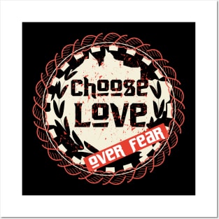 Choose Love Over Fear Posters and Art